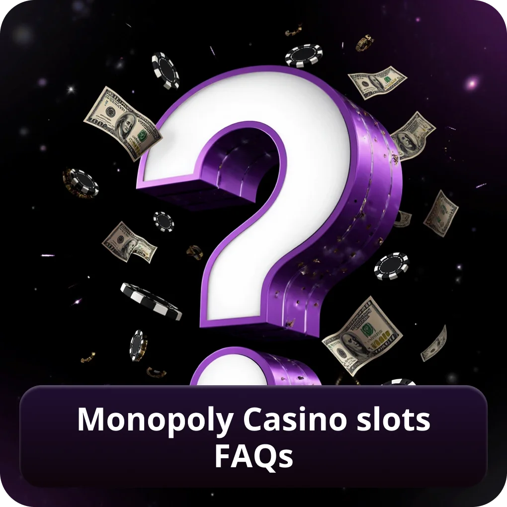 Monopoly Casino slots FAQs