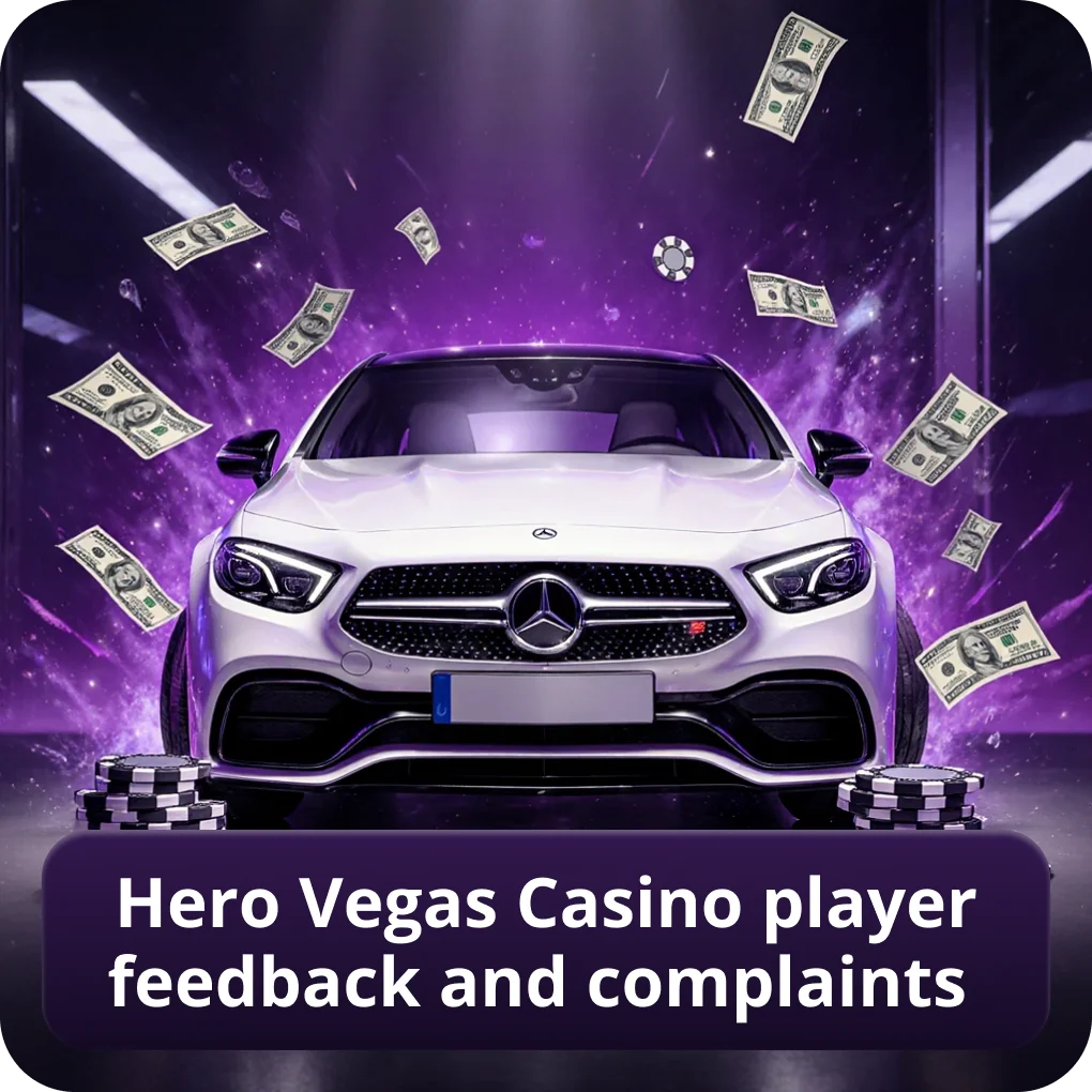 Hero Vegas Casino Player Feedback and Complaints