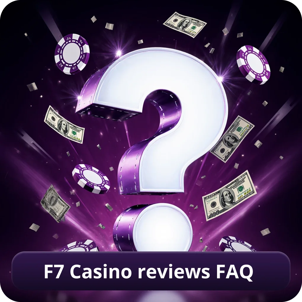 F7 Casino Reviews FAQ